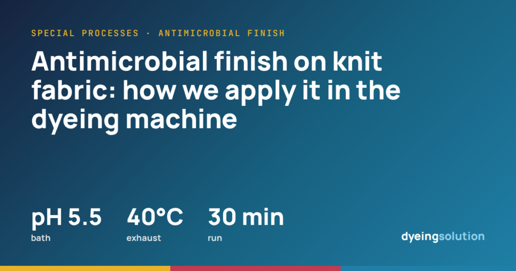 Antimicrobial finish on knit fabric: how we apply it in the dyeing machine