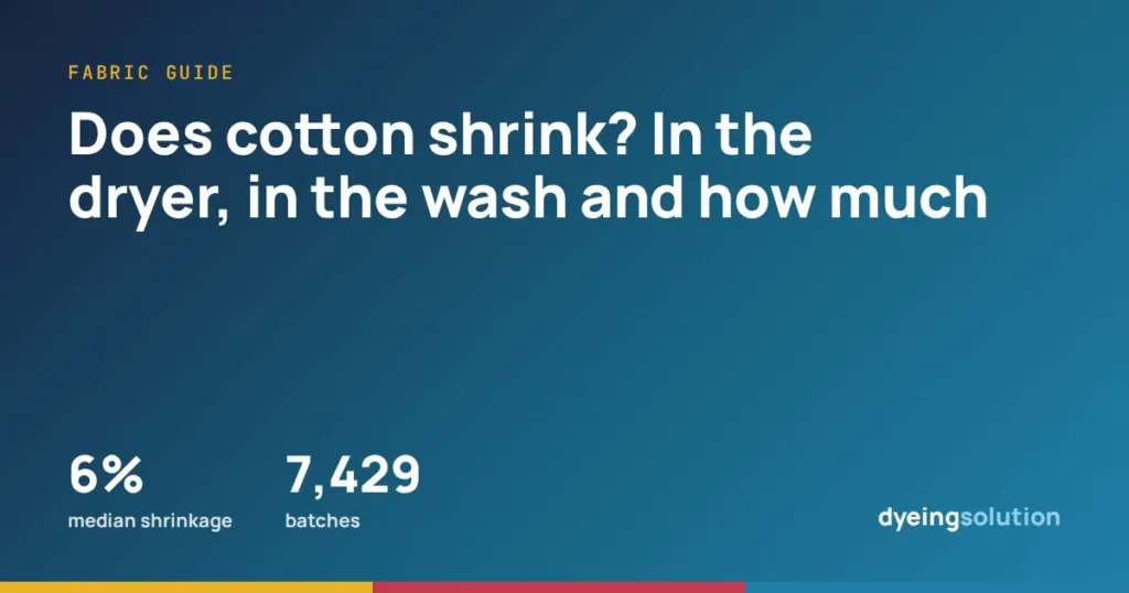 Does cotton shrink? In the dryer, in the wash and how much