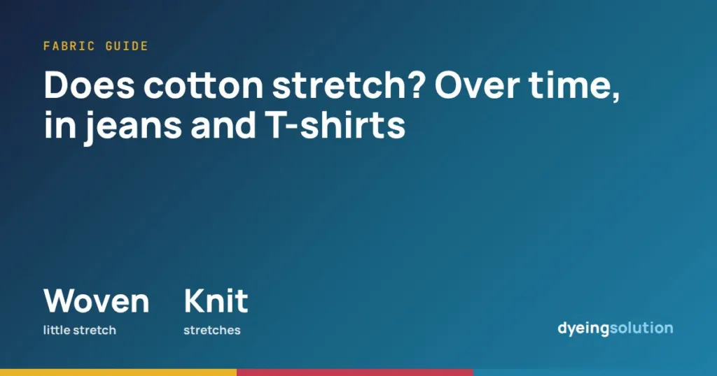 Does cotton stretch? Over time, in jeans and T-shirts