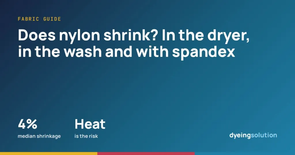 Does nylon shrink? In the dryer, in the wash and with spandex