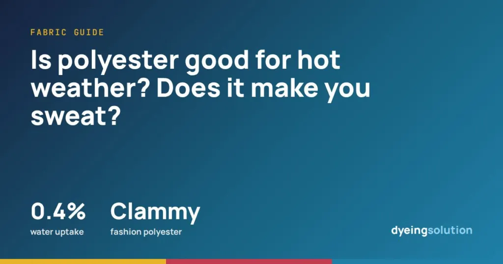 Is polyester good for hot weather? Does it make you sweat?