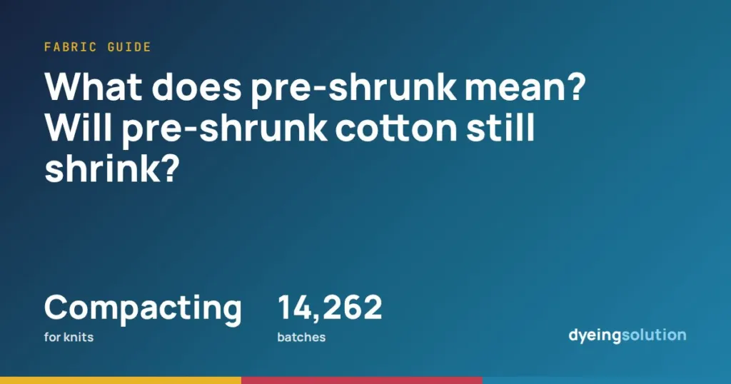 What does pre-shrunk mean? Will pre-shrunk cotton still shrink?