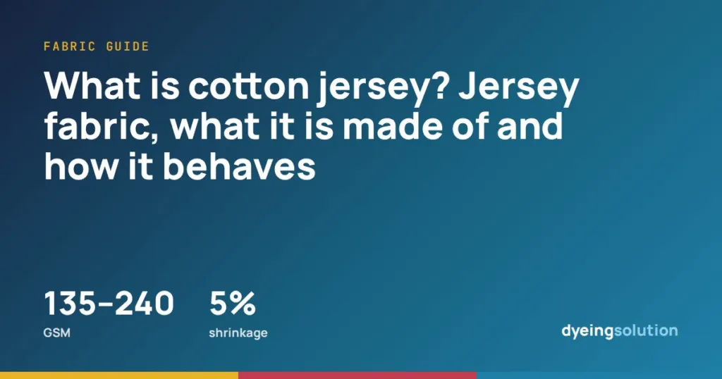 What is cotton jersey? Jersey fabric, what it is made of and how it behaves