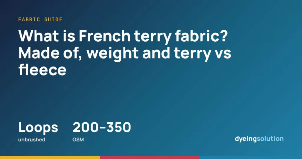 What is French terry fabric? Made of, weight and terry vs fleece