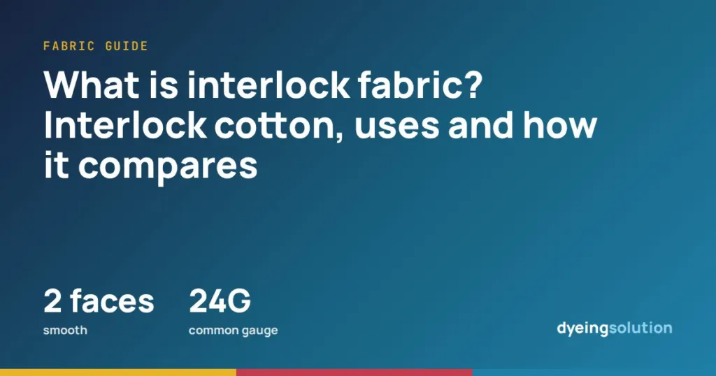 What is interlock fabric? Interlock cotton, uses and how it compares