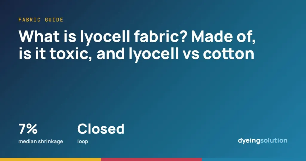 What is lyocell fabric? Made of, is it toxic, and lyocell vs cotton