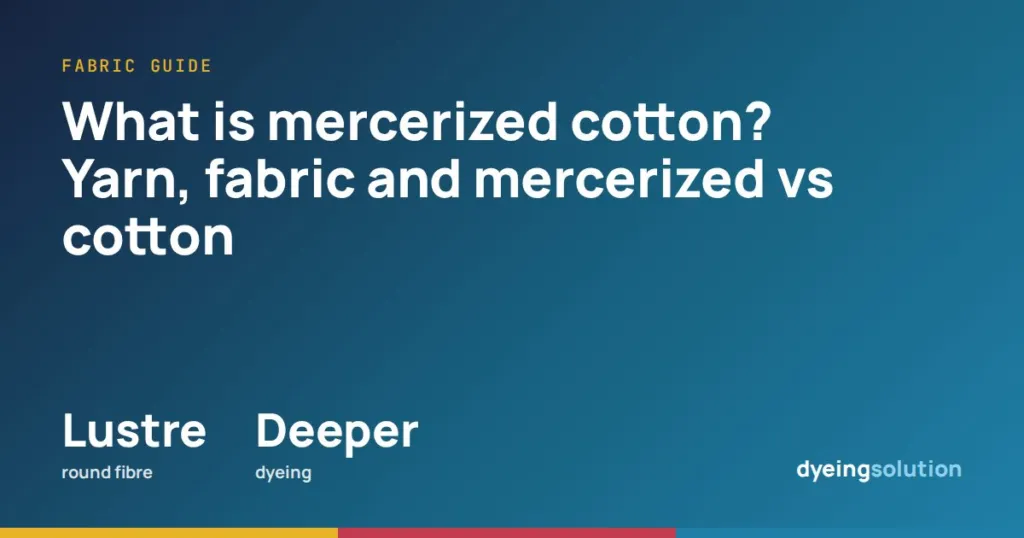 What is mercerized cotton? Yarn, fabric and mercerized vs cotton