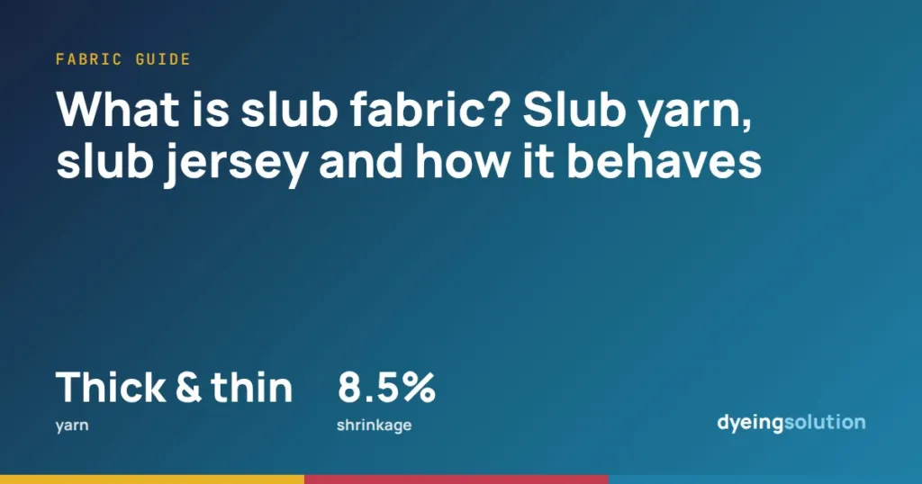What is slub fabric? Slub yarn, slub jersey and how it behaves