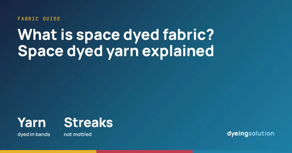 What is space dyed fabric? Space dyed yarn explained
