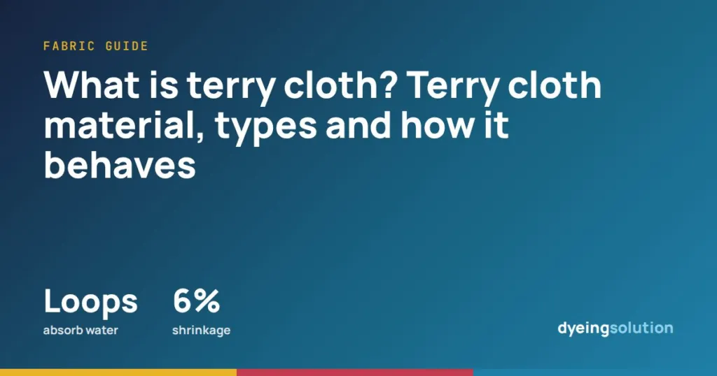 What is terry cloth? Terry cloth material, types and how it behaves