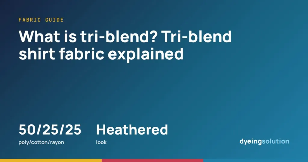 What is tri-blend? Tri-blend shirt fabric explained